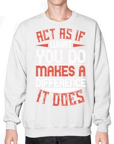 Act as if what you do makes a difference It does Style 48# - volunteer- Sweatshirt - Crew