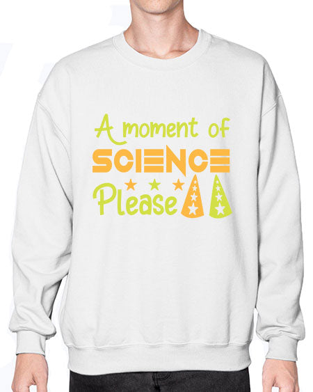 AmomentofSCIENCEpleaseScience tshirt design Sciencetshirtdesign 291# - general science- Sweatshirt - Crew