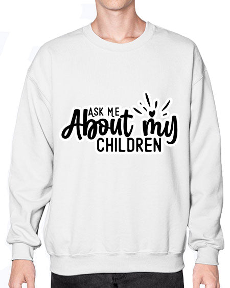 Ask Me About My Children 270# - baby- Sweatshirt - Crew