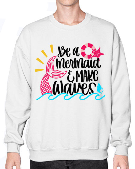 Be A Mermaid Make Waves Style 53# - summer- Sweatshirt - Crew