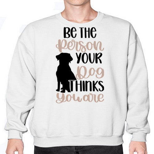 Be The Person Your Dog Style 34# - dogs- Sweatshirt - Crew