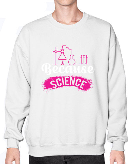Because Science 281# - general science- Sweatshirt - Crew