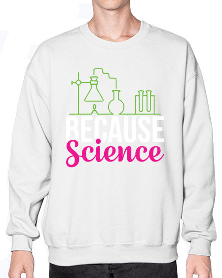Because Science 282# - general science- Sweatshirt - Crew