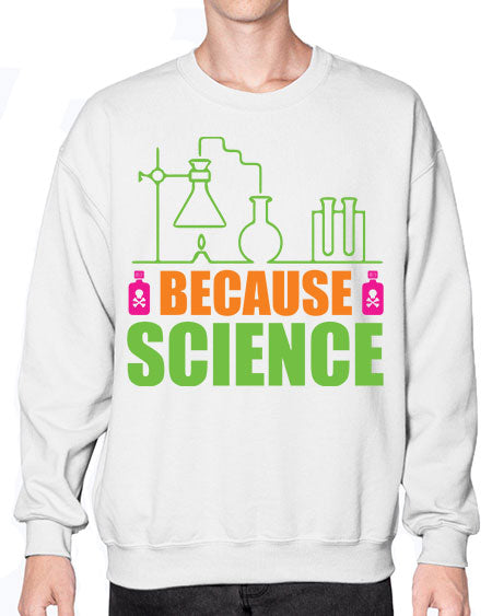 Because Science 288# - general science- Sweatshirt - Crew