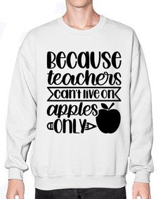 Because Teachers Cant Live Style 606# - teacher- Sweatshirt - Crew