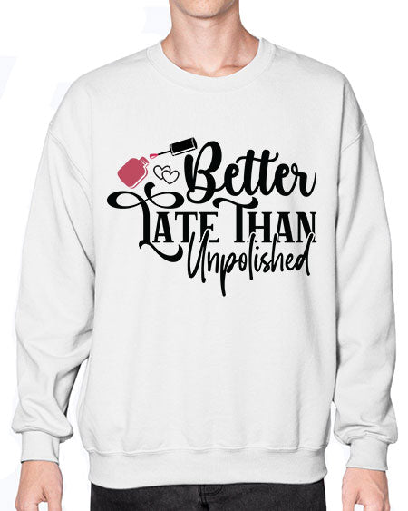 Better Late Than Unpolished 622# - nail tech- Sweatshirt - Crew