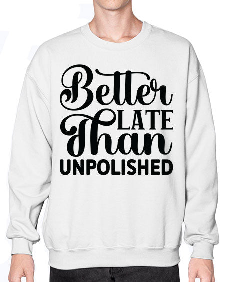 Better Late Than Unpolished 623# - nail tech- Sweatshirt - Crew