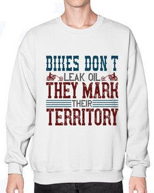 Bikes dont leak oil they mark their territory 10# - motorcycle- Sweatshirt - Crew
