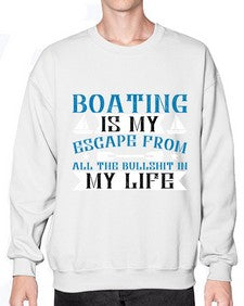Boating is my escape from all the bullshit in my life 3# - boats- Sweatshirt - Crew