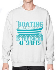 Boating is the Bacon of sports 5# - boats- Sweatshirt - Crew