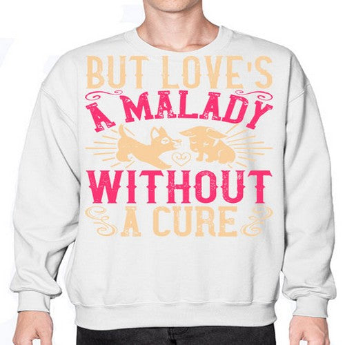 But loves a malady without a cure Style 6# - dogs- Sweatshirt - Crew