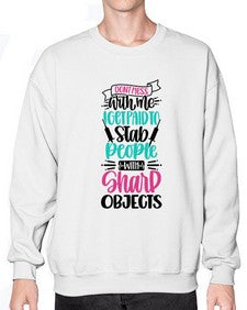 Dont Mess With Me I Get Paid To Satb People With Sharp Objects Style Style 721# - nurse- Sweatshirt - Crew