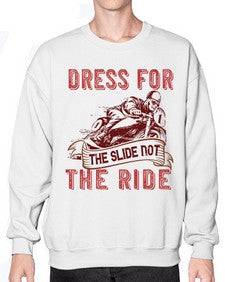 Dress for the slide not the ride 17# - motorcycle- Sweatshirt - Crew