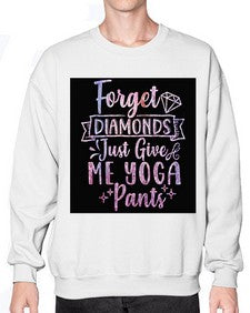 Forget Diamonds Just Give Me Yoga Pants  223# - yoga- Sweatshirt - Crew