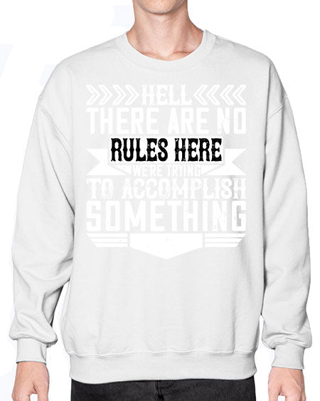 Hell there are no rules here Were trying to accomplish something Style 175# - architect- Sweatshirt - Crew