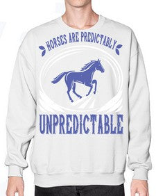 Horses are predictably unpredictable Style 46# - horse- Sweatshirt - Crew