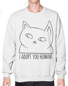 I Adopt You Human - cats- Sweatshirt - Crew