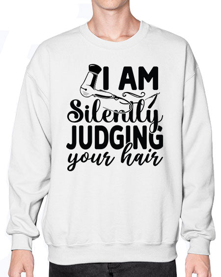 I Am Silently Judging Your Hair 858# - hairdresser- Sweatshirt - Crew