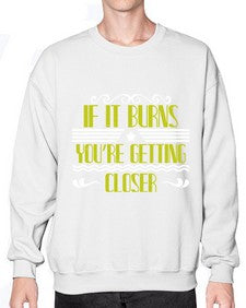 If it burns youre getting closer 21# - boats- Sweatshirt - Crew