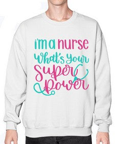 Im A Nurse Whats Your Superpower Style Style 962# - nurse- Sweatshirt - Crew