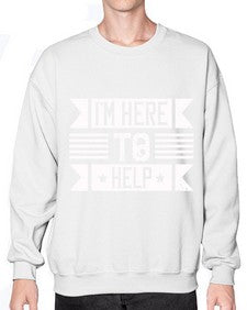 Im Here to Help Style 46# - volunteer- Sweatshirt - Crew
