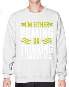 Im either Boating or thinking about it 24# - boats- Sweatshirt - Crew