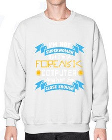 Im not superwoman but Im a foreasik analyst 33# - computer- Sweatshirt - Crew