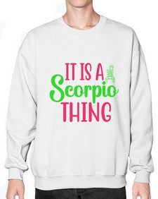 It is a scorpio thing 258# - scorpio- Sweatshirt - Crew
