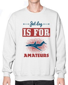 Jet lag is for amateurs 1# - airplane- Sweatshirt - Crew