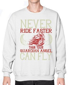 Never ride faster than your guardian angel can fly 51# - motorcycle- Sweatshirt - Crew