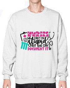 Nurses We Cant Fix Stupid But We Can Document It Style Style 1256# - nurse- Sweatshirt - Crew
