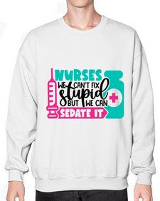 Nurses We Cant Fix Stupid But We Can Sedate It Style Style 1257# - nurse- Sweatshirt - Crew