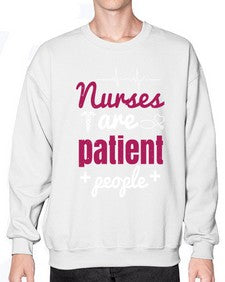 Nurses are patient people Style 1227# - nurse- Sweatshirt - Crew