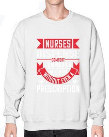 Nurses dispense comfort compassion and caring without even a prescription Style 1239# - nurse- Sweatshirt - Crew