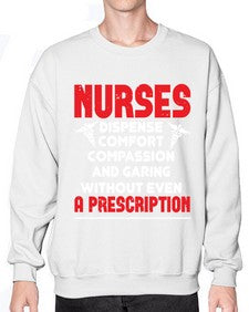 Nurses dispense comfort compassion and garing without even a prescription Style 1240# - nurse- Sweatshirt - Crew