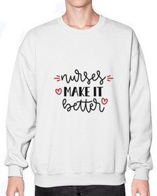 Nurses make it better 1246# - nurse- Sweatshirt - Crew