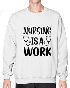 Nursing is a work 1264# - nurse- Sweatshirt - Crew