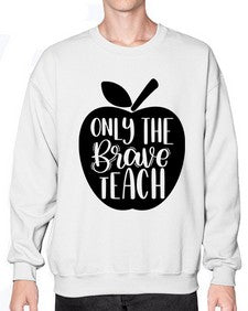 Only The Brave Teach Style 1293# - teacher- Sweatshirt - Crew