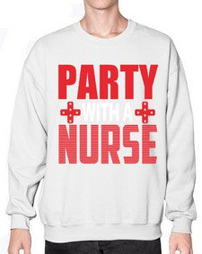 Party with a nurse 1299# - nurse- Sweatshirt - Crew