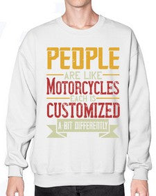 People are like motorcycles each is customized a bit differently 56# - motorcycle- Sweatshirt - Crew