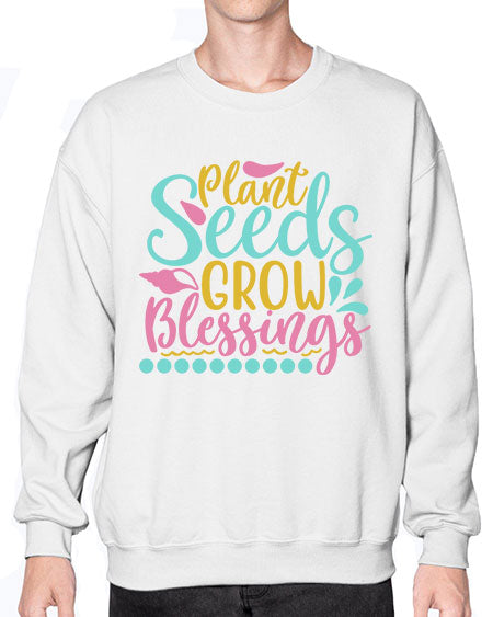 Plant seeds grow blessings Style 57# - summer- Sweatshirt - Crew