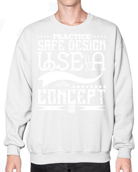Practice safe design Use a concept Style 344# - architect- Sweatshirt - Crew