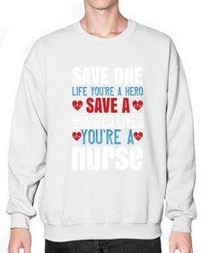 Save one life youre a hero Save a hundred lives youre a nurse Style 1368# - nurse- Sweatshirt - Crew