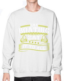 Say Boating say it to all 37# - boats- Sweatshirt - Crew