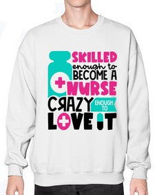 Skilled Enough To Become A Nurse Crazy Enough To Love It Style Style 1392# - nurse- Sweatshirt - Crew