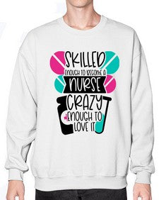 Skilled Enough To Become A Nurse Crazy Enough To Love It Style Style 1393# - nurse- Sweatshirt - Crew