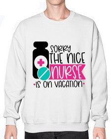 Sorry The Nice Nurse Is On Vacation Style Style 1421# - nurse- Sweatshirt - Crew