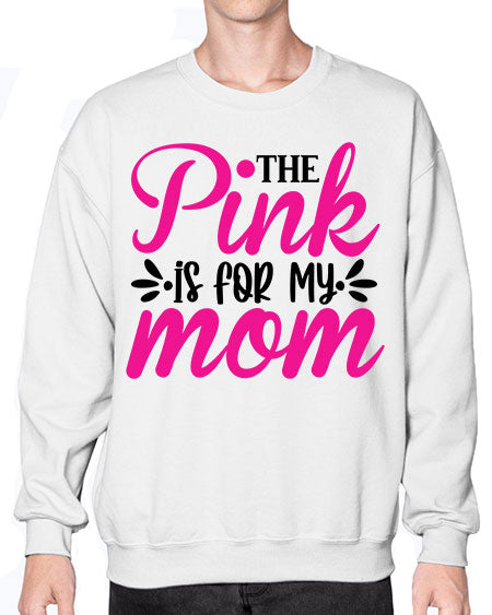 The Pink is for My Mom 1# - breast cancer- Sweatshirt - Crew