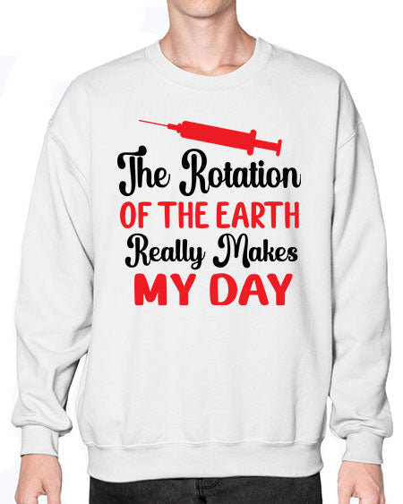 The Rotation of the Earth Really Makes my day 12# - nature- Sweatshirt - Crew