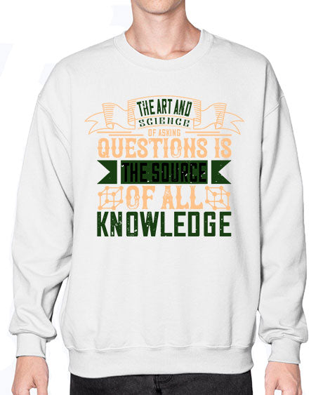 The art and science of asking questions is the source of all knowledge 309# - general science- Sweatshirt - Crew